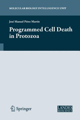 Programmed Cell Death in Protozoa - Perez-Martin, Jose (Editor)