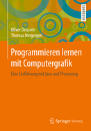 Programmieren Lernen Mit Computergrafik: Eine Einfhrung Mit Java Und Processing