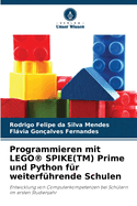 Programmieren mit LEGO(R) SPIKE(TM) Prime und Python fr weiterfhrende Schulen