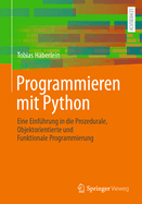 Programmieren mit Python: Eine Einfhrung in die Prozedurale, Objektorientierte und Funktionale Programmierung