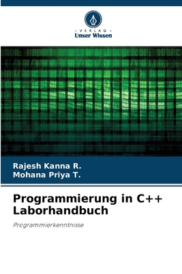 Programmierung in C++ Laborhandbuch - R, Rajesh Kanna, and T, Mohana Priya