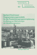 Programmierungsmodelle F?r Die Produktionsprogrammplanung: Ein Beitrag Zur Methodologie Der Modellkonstruktion