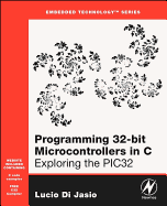 Programming 32-Bit Microcontrollers in C: Exploring the Pic32