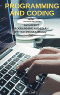 Programming and Coding: This Book Includes JavaScript Programming and Learn Python Programming