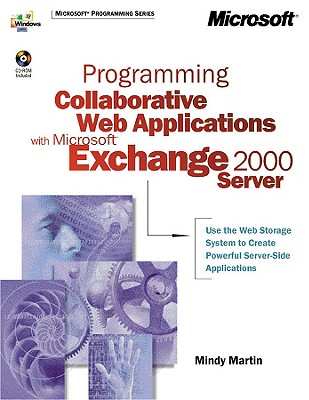 Programming Collaborative Web Applications with Microsofta Exchange 2000 Server - Martin, Mindy, and Microsoft Corporation