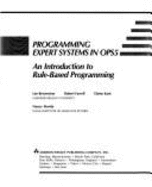 Programming Expert Systems in Ops5: An Introduction to Rule-Based Programming - Brownston, Lee, and Browston, Lee, and Martin, Nancy