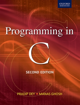 Programming in C 2/e - Dey, Pradip, and Ghosh, Manas