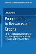 Programming in Networks and Graphs: On the Combinatorial Background and Near-Equivalence of Network Flow and Matching Algorithms