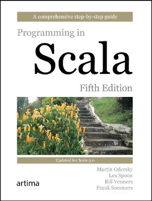 Programming in Scala, Fifth Edition - Odersky, Martin, and Spoon, Lex, and Venners, Bill
