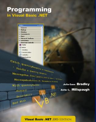 Programming in Visual Basic.NET - Bradley, Julia Case, and Millspaugh, Anita C