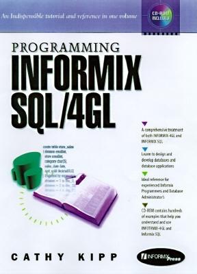 Programming Informix SQL/4GL: A Step-By-Step Approach (Bk/CD) - Kipp, Cathy