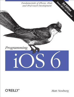 Programming IOS 6 - Neuburg, Matt, PH.D.