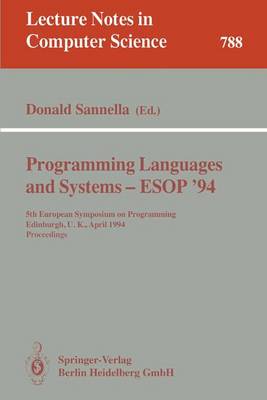 Programming Languages and Systems - ESOP '94: 5th European Symposium on Programming, Edinburgh, U.K., April 11 - 13, 1994. Proceedings - Sannella, Donald (Editor)