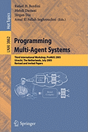 Programming Multi-Agent Systems: Third International Workshop, Promas 2005, Utrecht, the Netherlands, July 26, 2005, Revised and Invited Papers