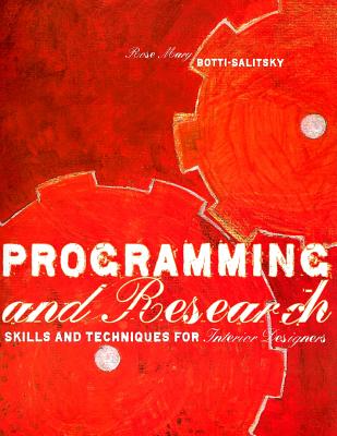 Programming & Research: Skills and Techniques for Interior Designers - Botti-Salitsky, Rose Mary