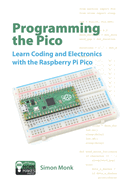 Programming the Pico: Learn Coding and Electronics with the Raspberry Pi Pico