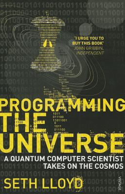 Programming The Universe: A Quantum Computer Scientist Takes on the Cosmos - Lloyd, Seth