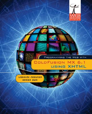 Programming the Web with Coldfusion MX 6.1 Using XHTML - Prayaga, Lakshmi, and Suri, Hamsa