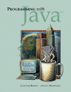 Programming with Java W/ CD-ROM - Bradley, Julia Case, and Millspaugh, Anita C