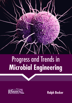 Progress and Trends in Microbial Engineering - Becker, Ralph (Editor)