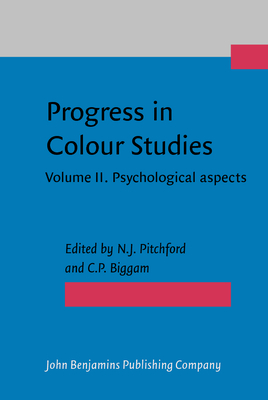 Progress in Colour Studies: Volume II. Psychological Aspects - Pitchford, Nicola (Editor), and Biggam, Carole P, Dr. (Editor)