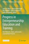 Progress in Entrepreneurship Education and Training: New Methods, Tools, and Lessons Learned from Practice