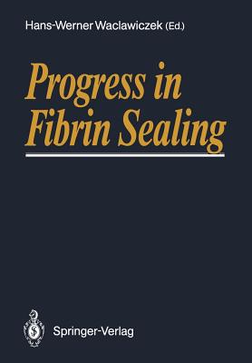 Progress in Fibrin Sealing - Waclawiczek, Hans-Werner (Editor)