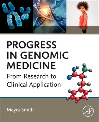 Progress in Genomic Medicine: From Research to Clinical Application - Smith, Moyra