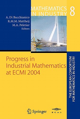 Progress in Industrial Mathematics at Ecmi 2004 - Di Bucchianico, Alessandro (Editor), and Mattheij, Robert M M (Editor), and Peletier, Marc Adriaan (Editor)