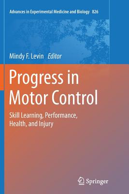 Progress in Motor Control: Skill Learning, Performance, Health, and Injury - Levin, Mindy F (Editor)