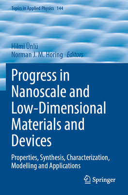 Progress in Nanoscale and Low-Dimensional Materials and Devices: Properties, Synthesis, Characterization, Modelling and Applications - nl, Hilmi (Editor), and Horing, Norman J. M. (Editor)