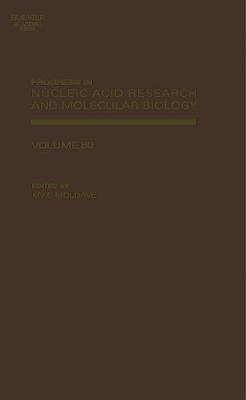 Progress in Nucleic Acid Research and Molecular Biology: Volume 80 - Moldave, Kivie (Editor)