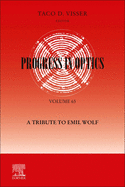 Progress in Optics: A Tribute to Emil Wolf: A Tribute to Emil Wolf