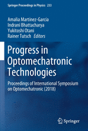 Progress in Optomechatronic Technologies: Proceedings of International Symposium on Optomechatronic (2018)