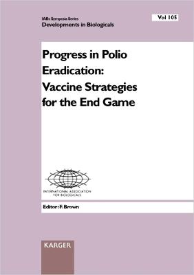 Progress in Polio Eradication: Vaccine Strategies for the End Game - Brown Fred Ed