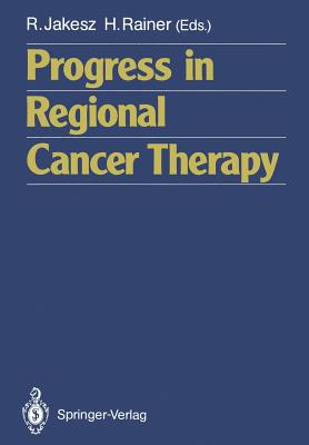 Progress in Regional Cancer Therapy - Jakesz, Raimund (Editor), and Rainer, Hugo (Editor)