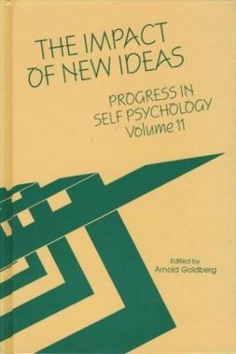 Progress in Self Psychology, V. 11: The Impact of New Ideas - Goldberg, Arnold I (Editor)