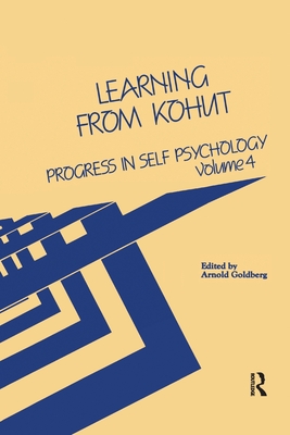 Progress in Self Psychology, V. 4: Learning from Kohut - Goldberg, Arnold I. (Editor)