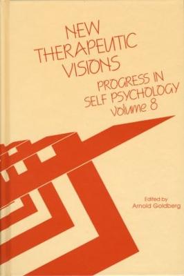 Progress in Self Psychology, V. 8: New Therapeutic Visions - Goldberg, Arnold I (Editor)