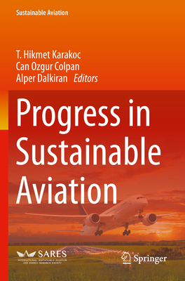 Progress in Sustainable Aviation - Karakoc, T. Hikmet (Editor), and Colpan, Can Ozgur (Editor), and Dalkiran, Alper (Editor)