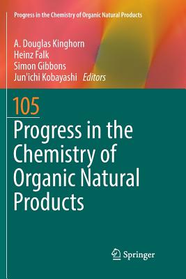 Progress in the Chemistry of Organic Natural Products 105 - Kinghorn, A Douglas (Editor), and Falk, Heinz (Editor), and Gibbons, Simon, BSC, PhD (Editor)