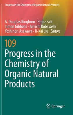 Progress in the Chemistry of Organic Natural Products 109 - Kinghorn, A. Douglas (Editor), and Falk, Heinz (Editor), and Gibbons, Simon (Editor)