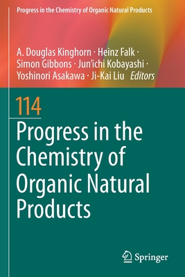 Progress in the Chemistry of Organic Natural Products 114 - Kinghorn, A. Douglas (Editor), and Falk, Heinz (Editor), and Gibbons, Simon (Editor)