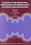 Progress in the Reduction, Refinement, and Replacement of Animal Experimentation: Proceedings of the 3rd World Congress on Alternatives and Animal Use in the Life Sciences, Held in Bologna, Italy, from 29 August to 2 September 1999 - Balls, Michael, and Van Zeller, A-M, and Halder, M E