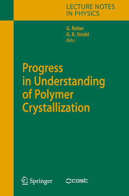 Progress in Understanding of Polymer Crystallization - Reiter, Gnter (Editor), and Strobl, Gert R. (Editor)