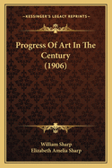 Progress Of Art In The Century (1906)