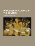 Progress of Science in the Century Volume 25