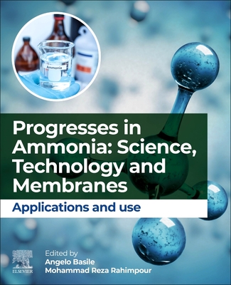 Progresses in Ammonia: Science, Technology and Membranes: Applications and Use - Basile, Angelo (Editor), and Rahimpour, Mohammad Reza (Editor)