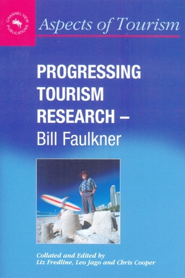 Progressing Tourism Research - Bill Faulkner - Fredline, Liz (Editor), and Jago, Leo, Prof. (Editor), and Cooper, Chris (Editor)