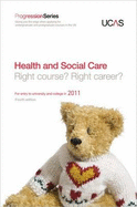 Progression to Health and Social Care: For Entry to University and College in 2011